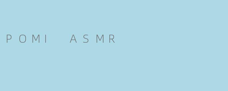 POMI ASMR